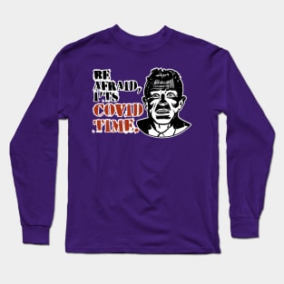 Be afraid, it´s covid time Long Sleeve T-Shirt